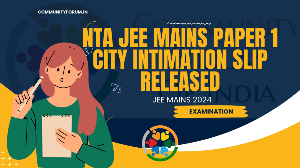 NTA JEE Mains Paper 1 City Intimation Slip Released