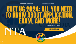 CUET UG 2024: All You Need to Know About Application, Exam, and More!