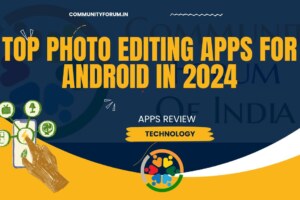 Snap Happy and Edit Savvy: Top Photo Editing Apps for Android in 2024